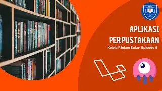 Aplikasi Perpustakaan Laravel 11 - Kelola Pinjam Buku(Ep.6)