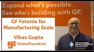 Vikas Gupta of GlobalFoundries - GF Fotonix and the Need for Silicon Photonic Standards