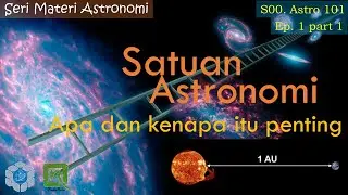 Satuan Astronomi. Apa dan Kenapa itu Penting | S00. Astro 101, ep.1 part 1