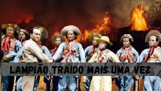 Lampião o Rei do Cangaço é Traído Mais Uma Vez