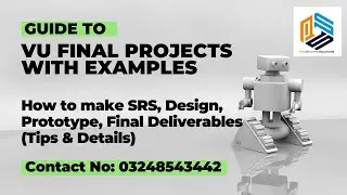 A Guide to Virtual University Final Projects How to make SRS, Design, Prototype, Final Deliverables