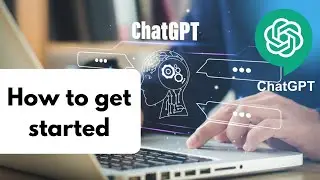 How to Get Started with ChatGPT: Creating an Account and Using the Platform from Scratch