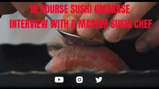 18 COURSE SUSHI OMAKASE INTERVIEW WITH A MASTER SUSHI CHEF
