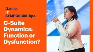 C-Suite Dynamics: Function or Dysfunction? l Gartner IT Symposium/Xpo