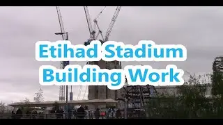 Etihad Stadium Building Work Update