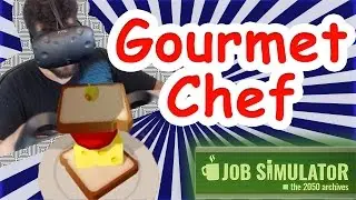 Job Simulator VR Gourmet Chef | Virtual Reality Full Gameplay (HTC VIVE)
