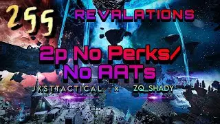Revelations Round 255 No Perks / No AATs 2 Player
