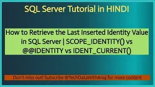 PART 7: How to Retrieve the Last Inserted Identity Value in SQL Server in H|NDI | SCOPE_IDENTITY()