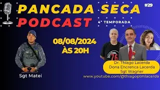 Pancada Seca 4ª Temp. Dr. Thiago e Dona Encrenca Lacerda recebem o Sargento Matei