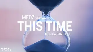 MEDZ, shXdow. - This Time (Lyrics) ft. Monika Santucci