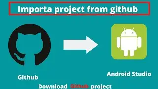 import github project to android studio |how to import project in android studio and run it