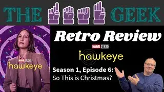 Retro Reviews: Hawkeye Season 1, Episode 6 - "So This is Christmas?"