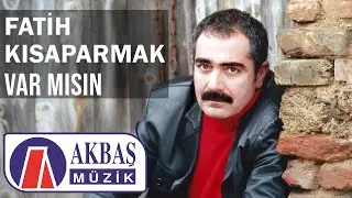 Fatih Kısaparmak - Var Mısın
