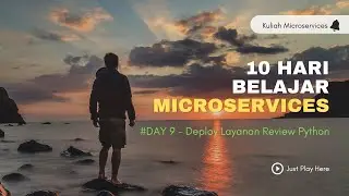 Belajar Microservices: Day 9 - Deploy Layanan Review | Build Docker Image Python