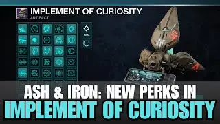 NEW ARTIFACT PERKS - IMPLEMENT OF CURIOSITY New Seasonal Artifact Perks in Ash and Iron [Destiny 2]