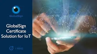 GlobalSign Certificate Solution for IoT