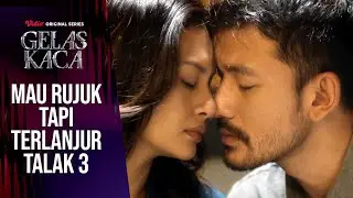 Kangen Lagi tapi Terlanjur Talak 3 | Gelas Kaca