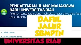 PANDUAN DAN ALUR REGISTRASI ULANG JALUR SBMPTN UNRI TAHUN AKADEMIK 2020 || UNIVERSITAS RIAU