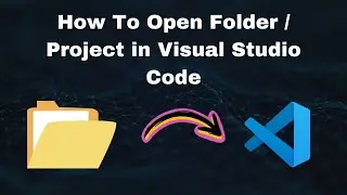 How to Open Folder/ Project in Visual Studio Code (2024 Guide)