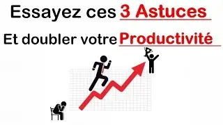 Essayez ces 3 conseils pour être plus productif