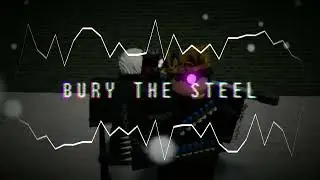 Buried In Steel (Bury The Light x Made Of Steel Mashup)