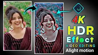 alight motion 4k smooth video editing  | how to edit hdr effect in alight motion | TechnicalAsmatali