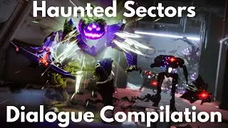 Haunted Sectors, Dialogue Compilation - Destiny 2