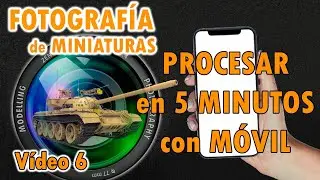 Cómo PROCESAR UNA FOTO en 5 MINUTOS con tu MÓVIL. TUTORIAL SNAPSEED .FOTOGRAFIAR MAQUETAS