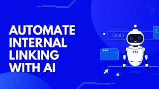 How To Automatically Add Internal Links To Your Content Using AI