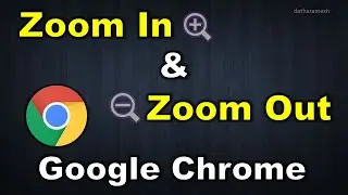 How to Zoom In And Zoom Out In Google Chrome