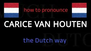 How to say CARICE VAN HOUTEN in Dutch. Follow this short tutorial.