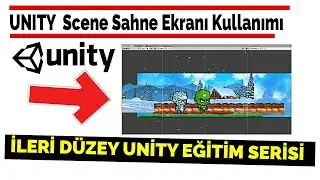 7-Scene Sahne Ekranı Kullanımı | Unity Dersleri Türkiyedeki En Detaylı Eğitim