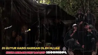 PENDAKIAN KE BUKIT BAO RITIP 1500 MDPL || DI GUYUR HUJAN DERAS