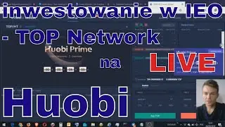 🔴Live inwestycja na Huobi Prime w TOP Network