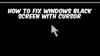 How to Fix Windows Black Screen with Cursor
