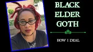 Black Elder Goth - How I Deal (Viewer Request) ...[reposted]