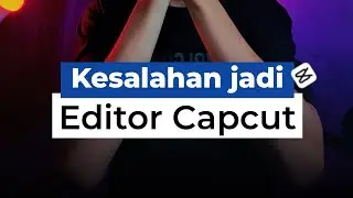 Kesalahan content Editor Capcut