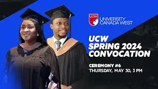UCW Spring Convocation 2024 - Day 3 (Ceremony #6)