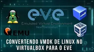 🔴   Convertendo VMDK de Linux no VirtualBox para o EVE  ✅💻🧠