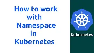 Session 4 : Working with Namespace #docker #kubernetes