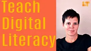 You Can Teach Digital Literacy To Your Students!