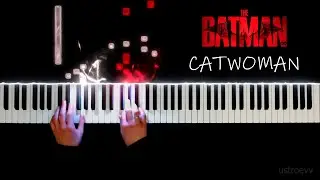 The BATMAN 2022 - Catwoman (piano cover by ustroevv)