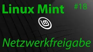 [TUT] Linux Mint - Setting up network shares (Samba) [4K | DE]