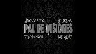 J Blon “Al Escarceo” feat My Way, Thompson, Angelito - Pal de Misiones