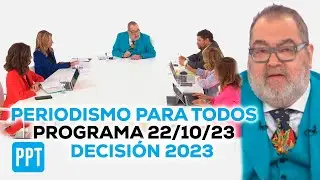 Periodismo Para Todos | DECISIÓN 23 - Edición especial - PRIMERA VUELTA - PROGRAMA COMPLETO 22/10/23