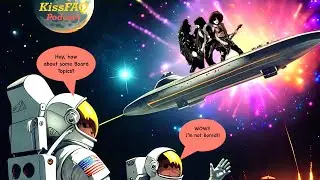 KissFAQ Podcast Ep.551 - Wow! I'm Not Bored!