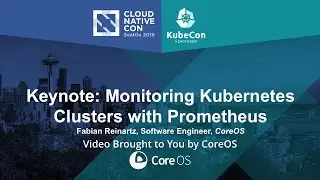 Keynote: Monitoring Kubernetes Clusters with Prometheus by Fabian Reinartz, CoreOS
