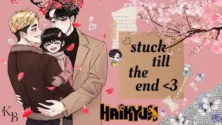 Haikyuu 'stuck till the end' part 10/? (sakuatsu)