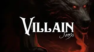 You're Captured and Exposed as the Villain - A Playlist (LYRICS)