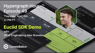 Hypergraph Hour Episode 49: Euclid SDK Demo